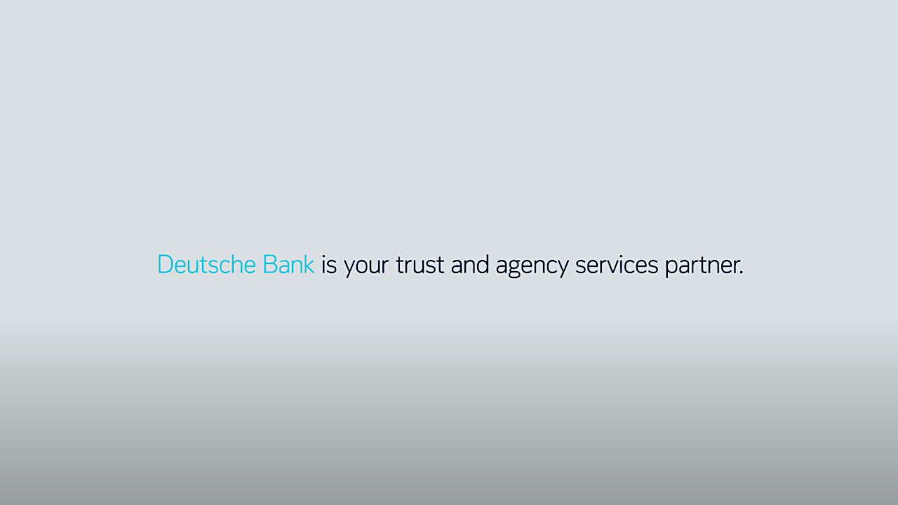 Deutsche Bank is your trust and agency services partner
