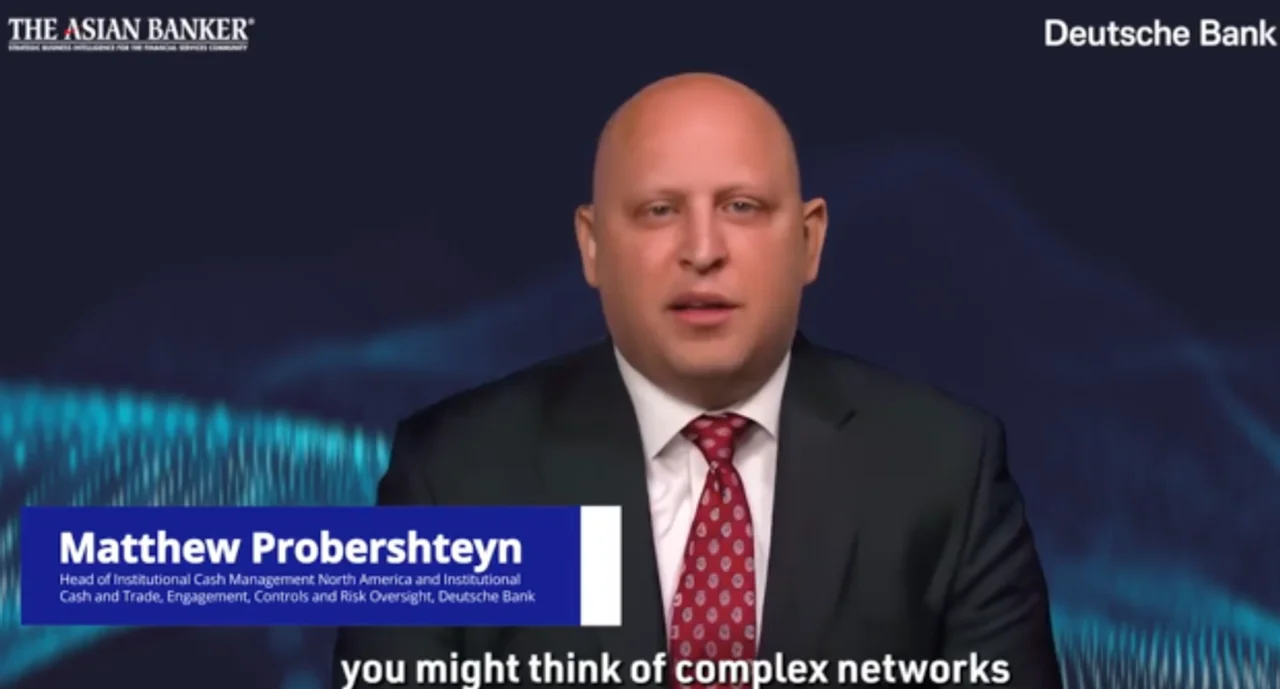 Michael Probershteyn, Head of Institutional Cash Management North America and Institutional Cash and Trade, Engagement, Controls and Risks Oversight, Deutsche Bank